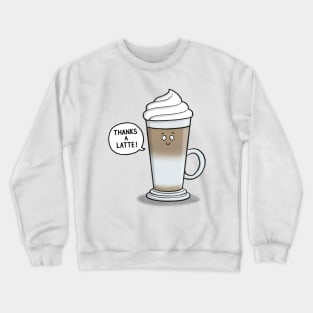 Thanks a Latte Thank you Card Crewneck Sweatshirt